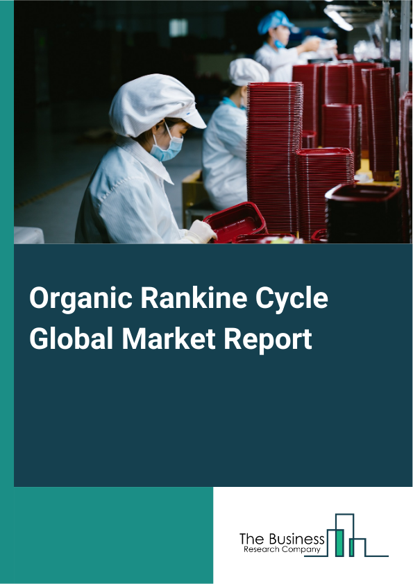 Global Organic Rankine Cycle Market Report 2025