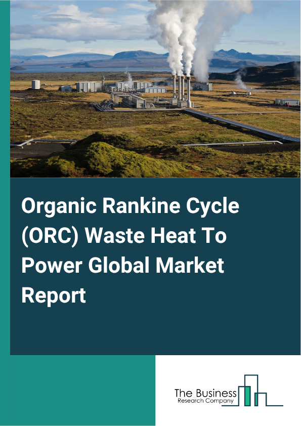 Organic Rankine Cycle (ORC) Waste Heat To Power Market Size and growth rate 2025 to 2029: Graph