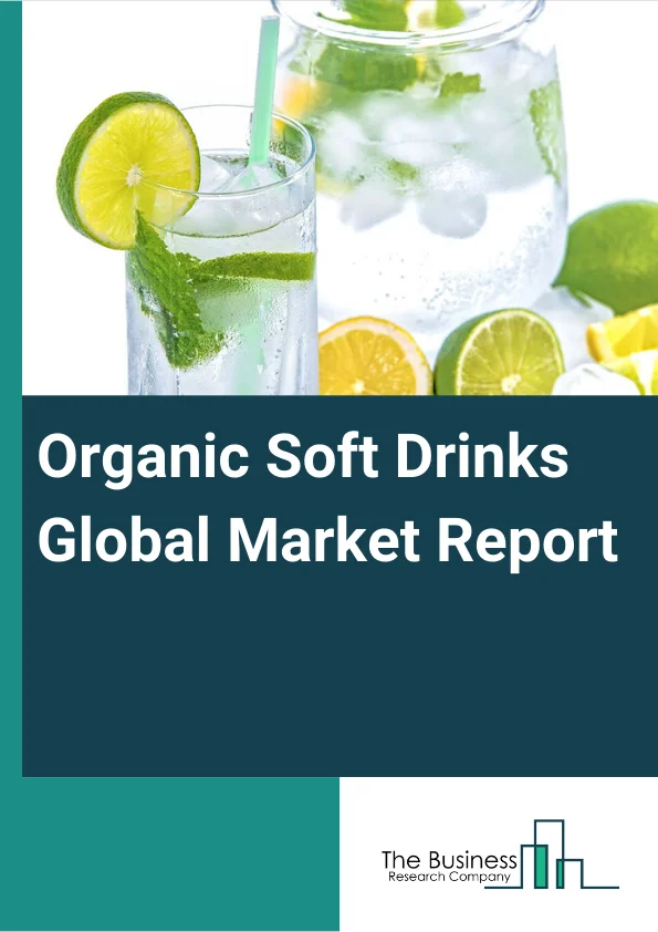 Organic Soft Drinks Market Report 2023