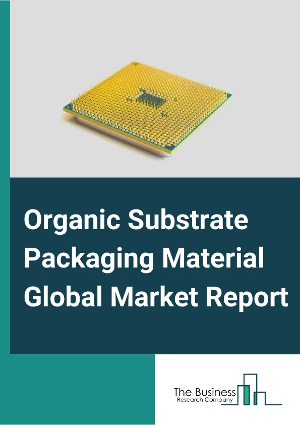 Global Organic Substrate Packaging Material Market Report 2024