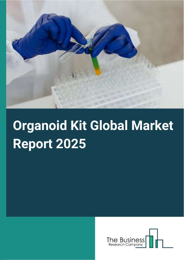 Global Organoid Kit Market Report 2025