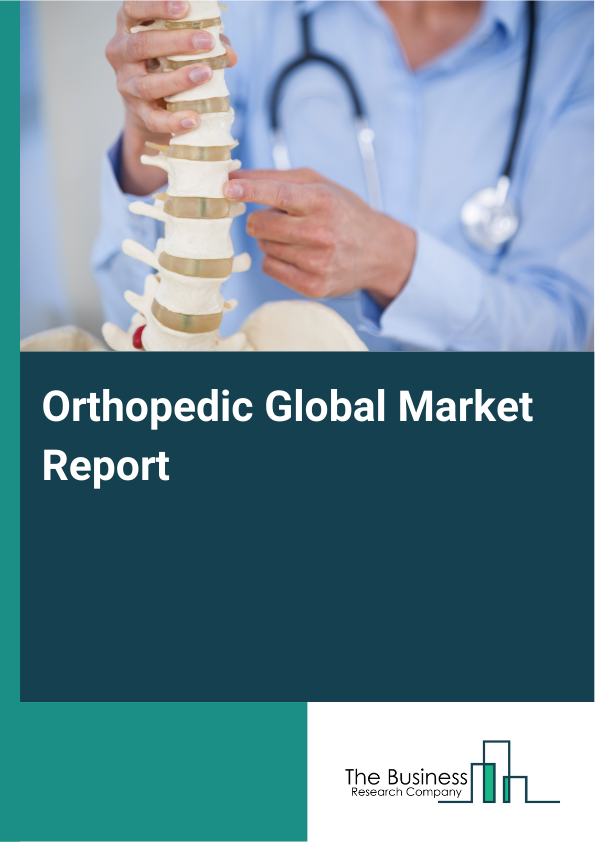 Global Orthopedic Market Report 2025