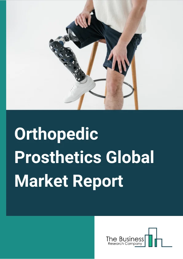 Orthopedic Prosthetics Global Market Report 2024 – By Product Type (Upper Extremity Prosthetics, Lower Extremity Prosthetics, Sockets, Other Products), By Technology (Conventional orthopedic prosthetics, Electric-powered orthopedic prosthetics, Hybrid orthopedic prosthetics), By End Users (Hospitals, Prosthetic Clinics, Rehabilitation Center, Other End Users) – Market Size, Trends, And Global Forecast 2024-2033