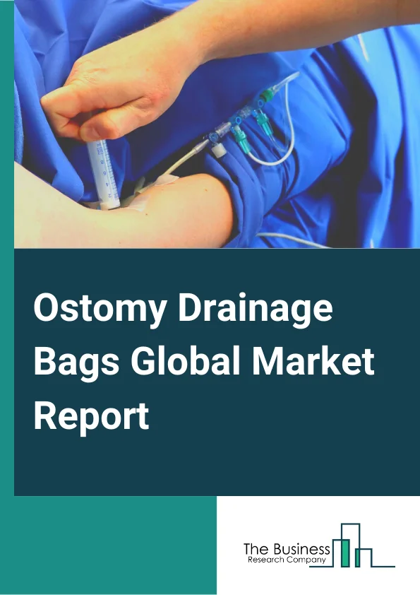 Ostomy Drainage Bags Global Market Report 2023