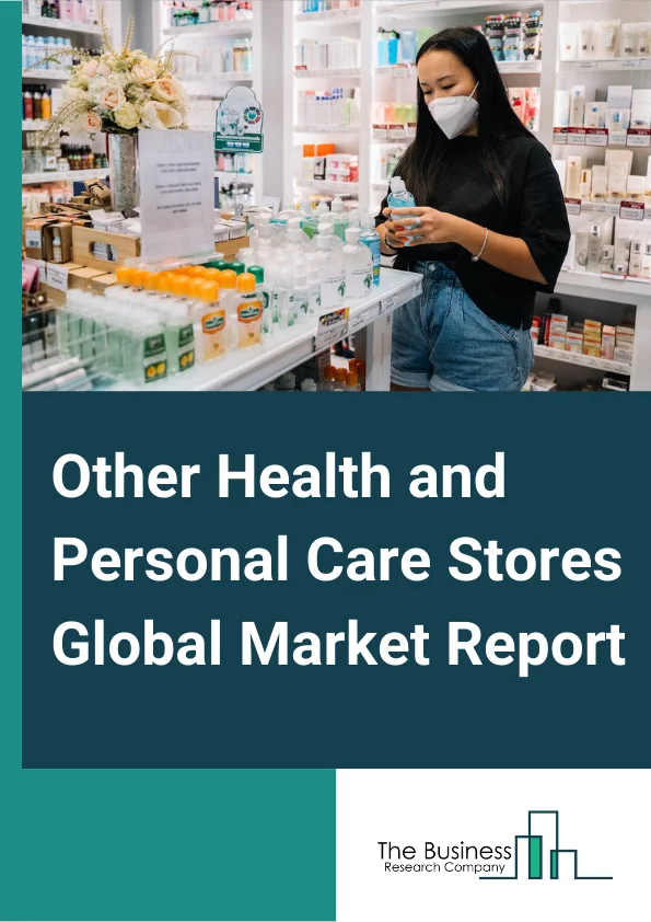 Other Health and Personal Care Stores Global Market Report 2024 – By Type (Convalescent Supply Stores, Prosthetic Stores, Hearing Aid Stores, Sick Room Supply Stores, Medical Equipment And Supplies Stores, Personal Mobility Scooter Dealers), By Category (Mass Products, Premium Products), By License (Branded, Brand Licensed, Unbranded) – Market Size, Trends, And Global Forecast 2024-2033