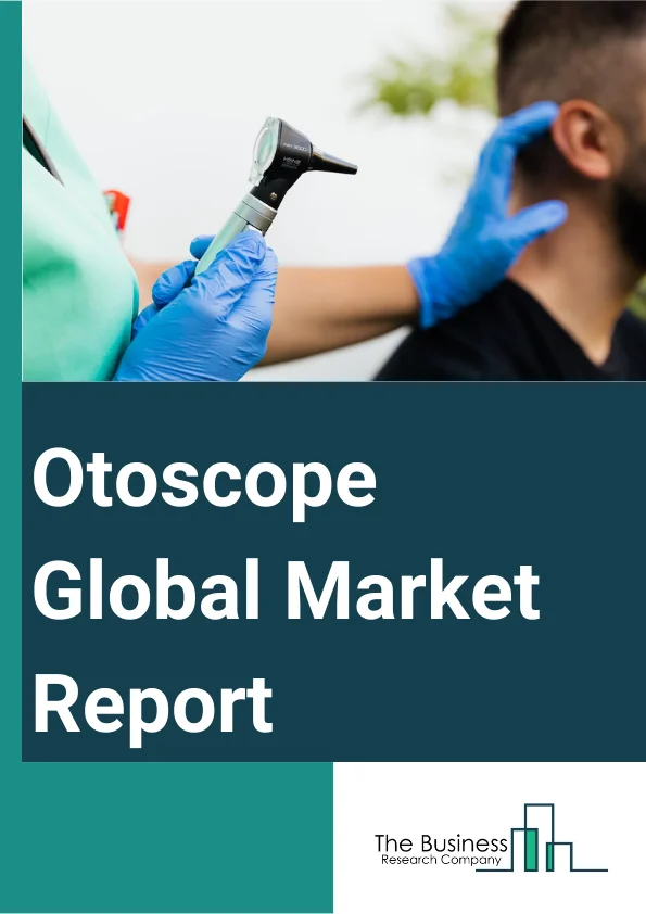 Global Otoscope Market Report 2024