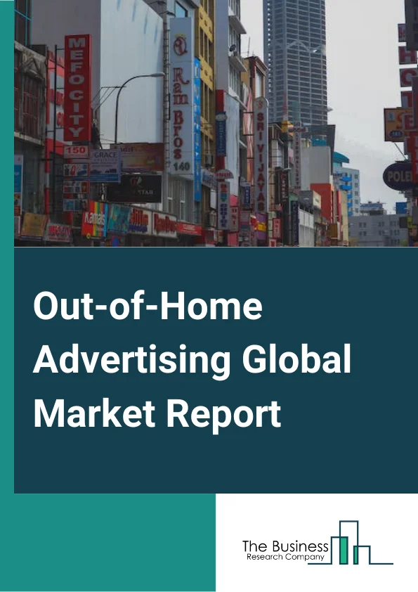 Global Out-of-Home Advertising Market Report 2024
