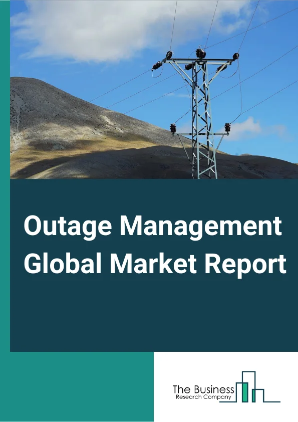 Global Outage Management Market Report 2024