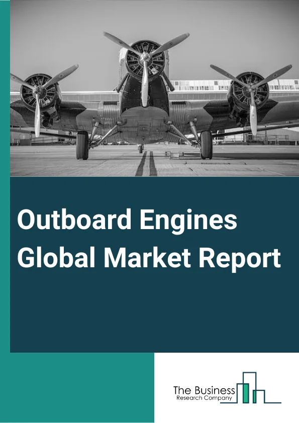 Outboard Engines Global Market Report 2023