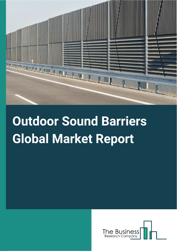 Global Outdoor Sound Barriers Market Report 2025