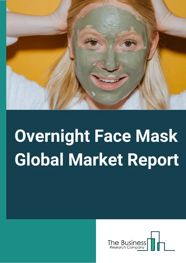 Overnight Face Mask Global Market Report 2023 – By Product (Cream And Gels, Sheets), By Distribution Channel (Hypermarkets or Supermarkets, Convenience Stores, Specialty Stores, Online Stores, Other Distribution Channels), By Application (Men, Women, Children) – Market Size, Trends, And Global Forecast 2023-2032