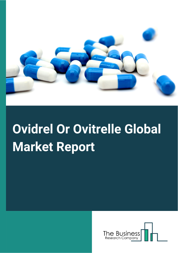 Global Ovidrel Or Ovitrelle Market Report 2025