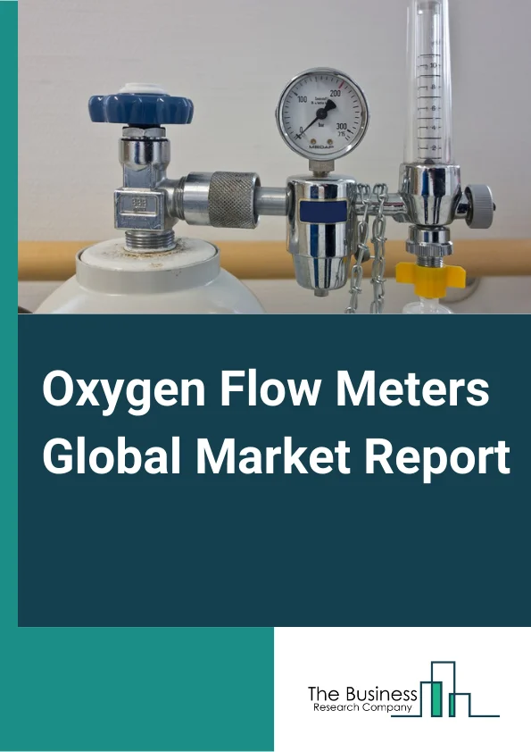 Oxygen Flow Meters Global Market Report 2024 – By Type (Double Flange Type, Plug-in Type, Other Types), By Calibration Type (Automatic, Manual), By Application (Healthcare, Industrial, Aerospace, Chemical, Other Applications) – Market Size, Trends, And Global Forecast 2024-2033