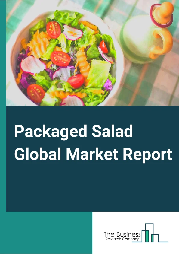Packaged Salad Market Report 2023  