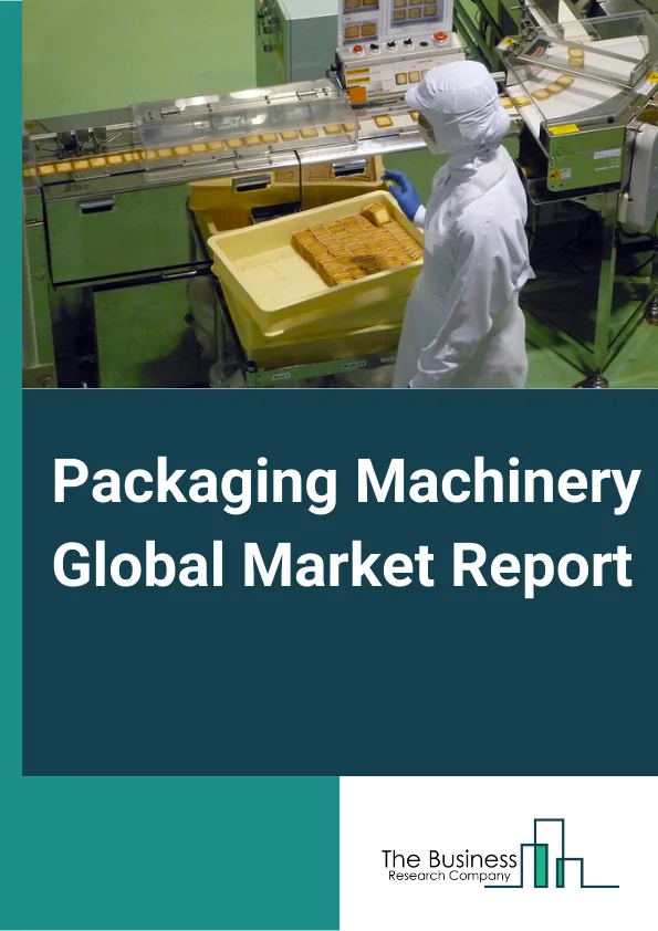 Packaging Machinery Global Market Report 2024 – By Machine Type (Filling, Labeling, Form-Fill-Seal, Cartoning, Wrapping, Palletizing, Bottling Line), By Technology (General Packaging, Modified Atmosphere Packaging, Vacuum Packaging), By Business (OEM, Aftermarket), By End-Use (Beverages, Food, Chemicals, Personal Care, Pharmaceuticals) – Market Size, Trends, And Global Forecast 2024-2033