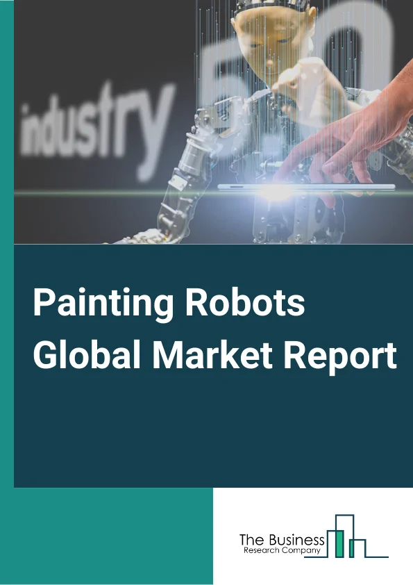 Painting Robots Market Report 2023