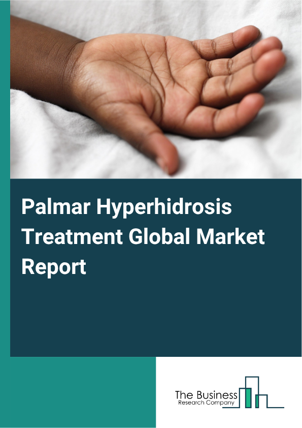 Global Palmar Hyperhidrosis Treatment Market Report 2025