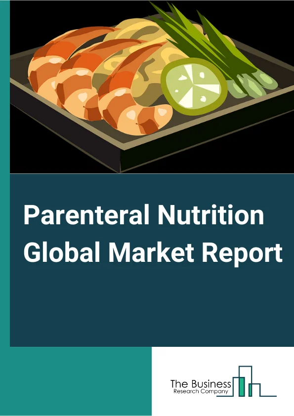 Global Parenteral Nutrition Market Report 2024