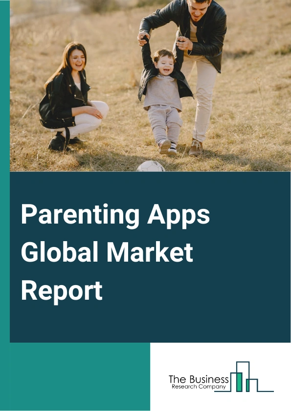 Parenting Apps Global Market Report 2024 – By Type (Pregnancy Tracker Apps, Baby Tracker Apps, Co-parenting Apps, Baby Care Apps), By App Features (Nutrition Advice, Sleep Management, Developmental Milestones, Health Consult), By Distribution Channel (App Stores, Direct Download), By Application (Android System, IOS (iPhone Operating System) System) – Market Size, Trends, And Global Forecast 2024-2033