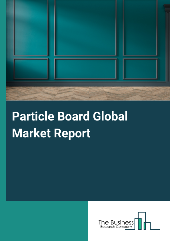 Global Particle Board Market Report 2025