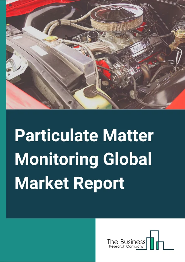 Particulate Matter Monitoring Global Market Report 2025 – By Product Type (Indoor Monitoring, Outdoor Monitoring ), By Particle Size (PM1, PM2.5, PM5, PM10 ), By Technology (Light Scattering, Beta-Attenuation, Gravimetric, Opacity, Other Technologies ), By Application (Process Industries, Ambient Air Monitoring, Indoor Air Monitoring, Healthcare, Other Applications) – Market Size, Trends, And Global Forecast 2025-2034
