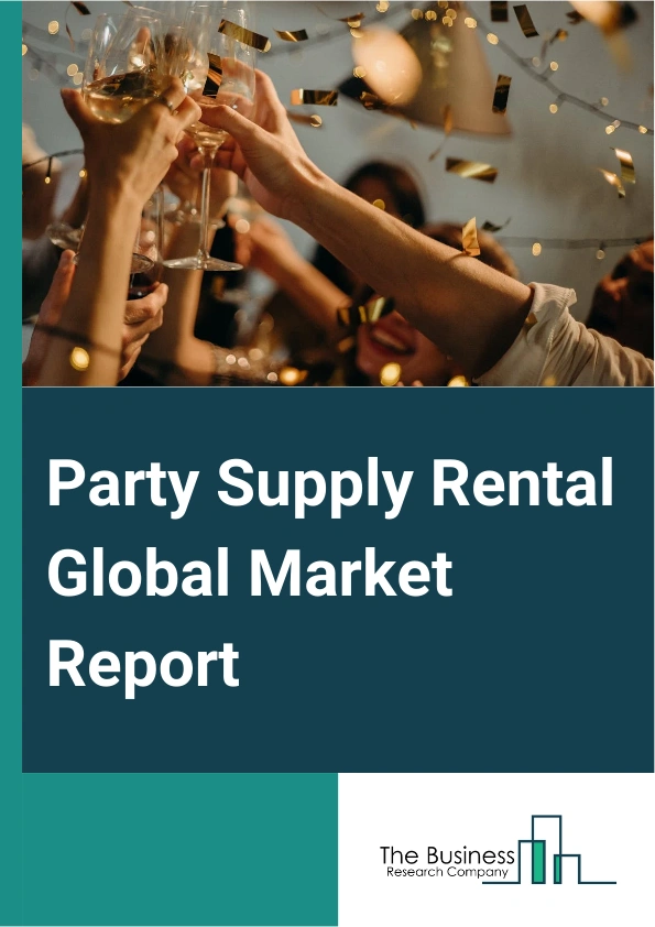 Global Party Supply Rental Market Report 2025