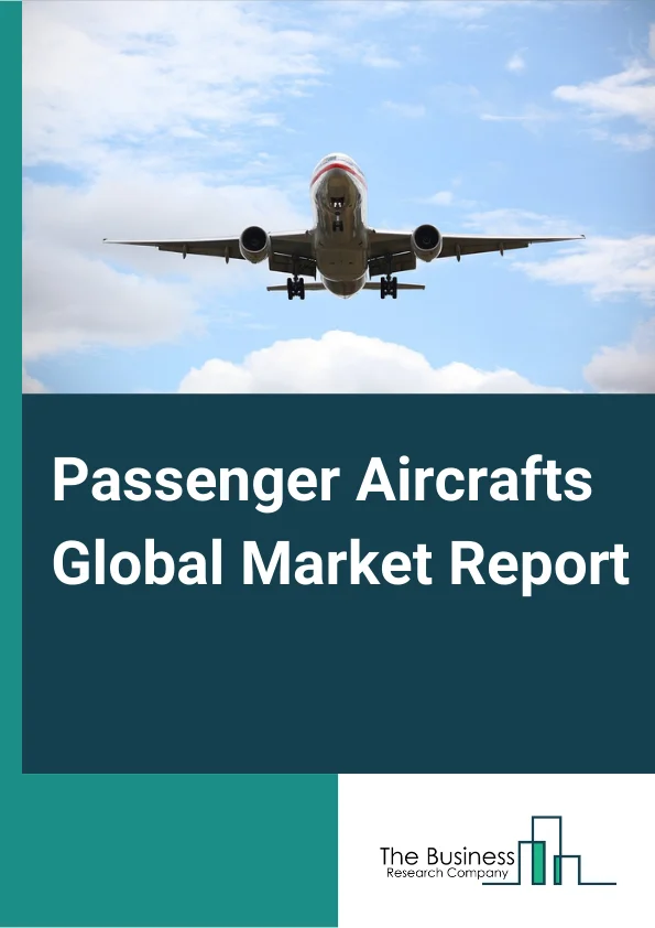 Passenger Aircrafts Market Report 2023