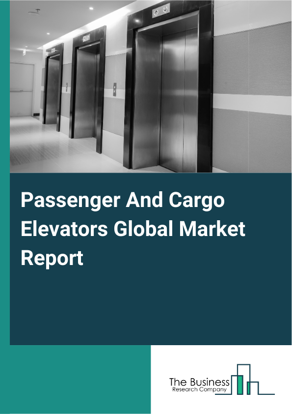 Global Passenger And Cargo Elevators Market Report 2025