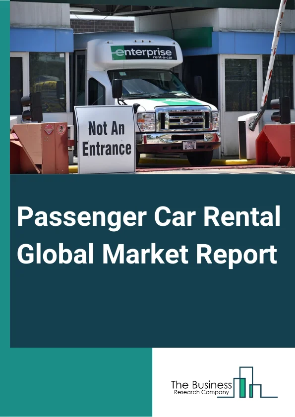 Passenger Car Rental Global Market Report 2023