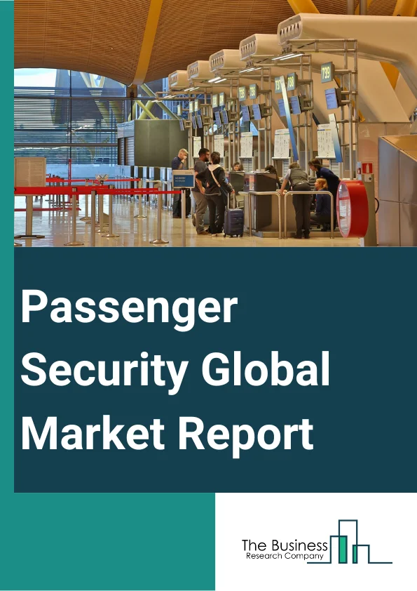 Passenger Security Global Market Report 2025 – By Solution (Baggage Inspection Systems, Video Management Systems, Access Control Or Biometric Systems, Cybersecurity Solutions, Hand-Held Scanners, Full-Body Scanners, Explosive Trace Detectors, Walk-Through Metal Detectors, Perimeter Intrusion Detection Systems, Bar-Coded Boarding Systems ), By Investment (New Demand, Replacement Demand), By End User (Commercial Airports, Seaports, Railway Stations) – Market Size, Trends, And Global Forecast 2025-2034
