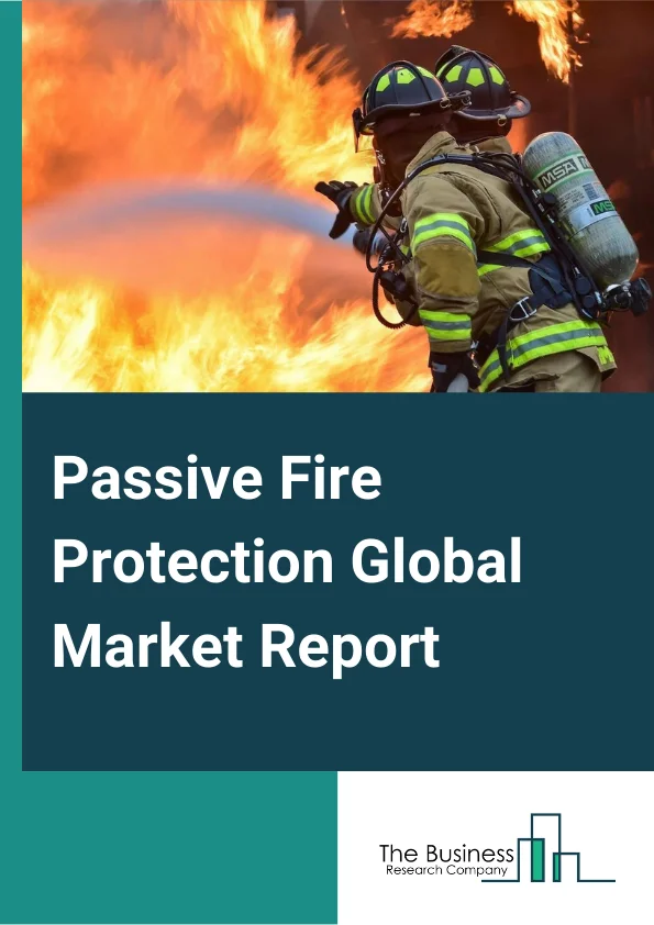 Passive Fire Protection Global Market Report 2024 – By Product (Cementitious Materials, Intumescent Coating, Fireproofing Cladding, Other Products), By Application (Structural, Compartmentation, Opening Protection, Firestopping Material), By End-User (Oil And Gas, Construction, Industrial, Warehousing, Other End-Users) – Market Size, Trends, And Global Forecast 2024-2033