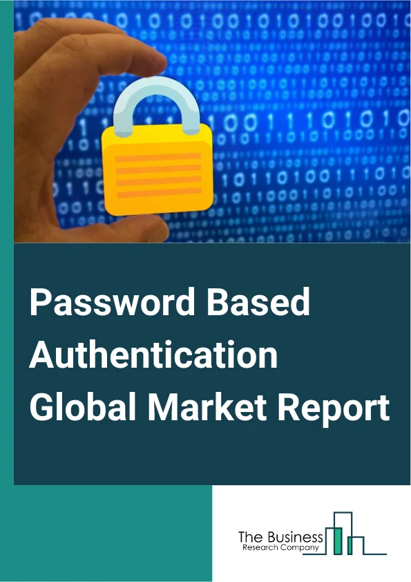 Global Password Based Authentication Market Report 2025
