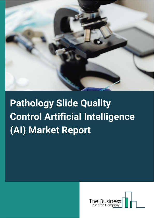 Pathology Slide Quality Control Artificial Intelligence (AI) Market Report Infographic Image