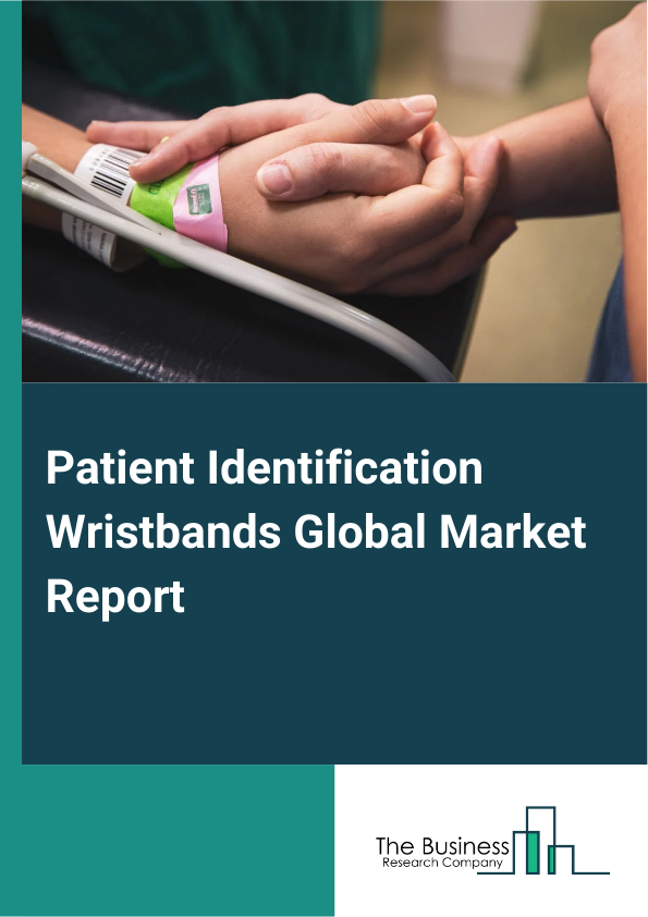 Global Patient Identification Wristbands Market Report 2025