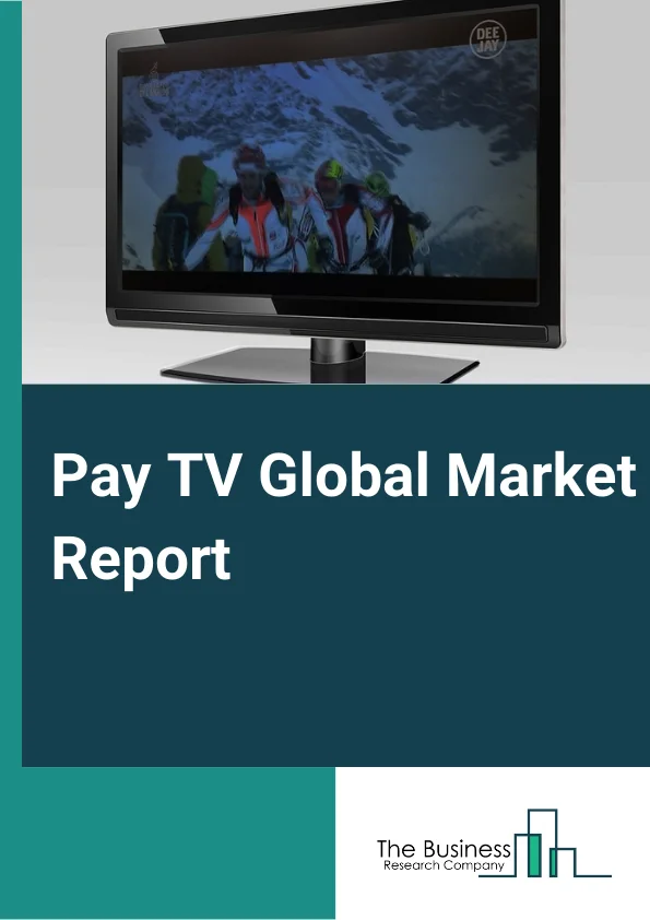 Global Pay TV Market Report 2024