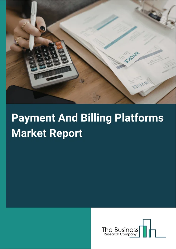 Payment And Billing Platforms Market Report Infographic Image