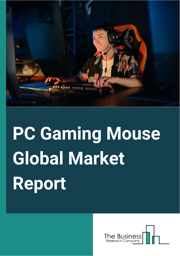 PC Gaming Mouse Global Market Report 2025 – By Type (Wireless Mouse, Wire Mouse), By Game Type (First Person Shooter (FPS) Mouse, Real-Time Strategy (RTS) Mouse, Massive Multiplayer Online (MMO) Mouse, Hybrid Ergonomic (...