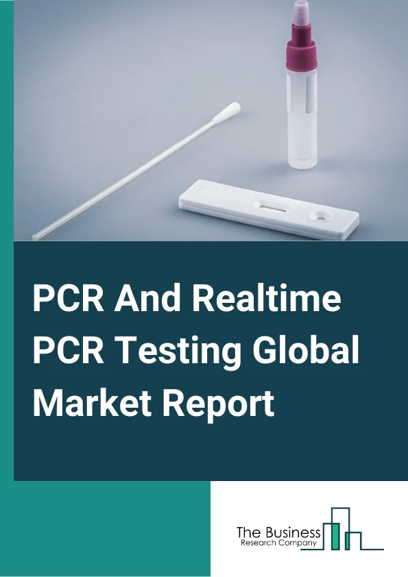 PCR And Realtime PCR Testing Global Market Report 2024 – By Product (Consumables And Reagents, Instruments, Software And Services), By Technology (Quantitative PCR, Digital PCR), By Application (Clinical Diagnostics, Life Science Research, Industrial Applications, Other Applications), By End-Use (Academic And Research Institutes, Pharmaceutical And Biotechnology, Clinical Diagnostics Labs And Hospitals, Other End Users) – Market Size, Trends, And Global Forecast 2024-2033