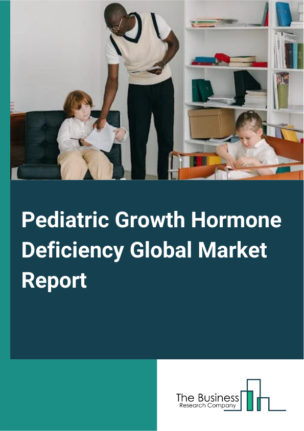 Global Pediatric Growth Hormone Deficiency Market Report 2025