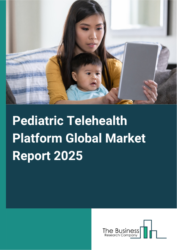 Global Pediatric Telehealth Platform Market Report 2025