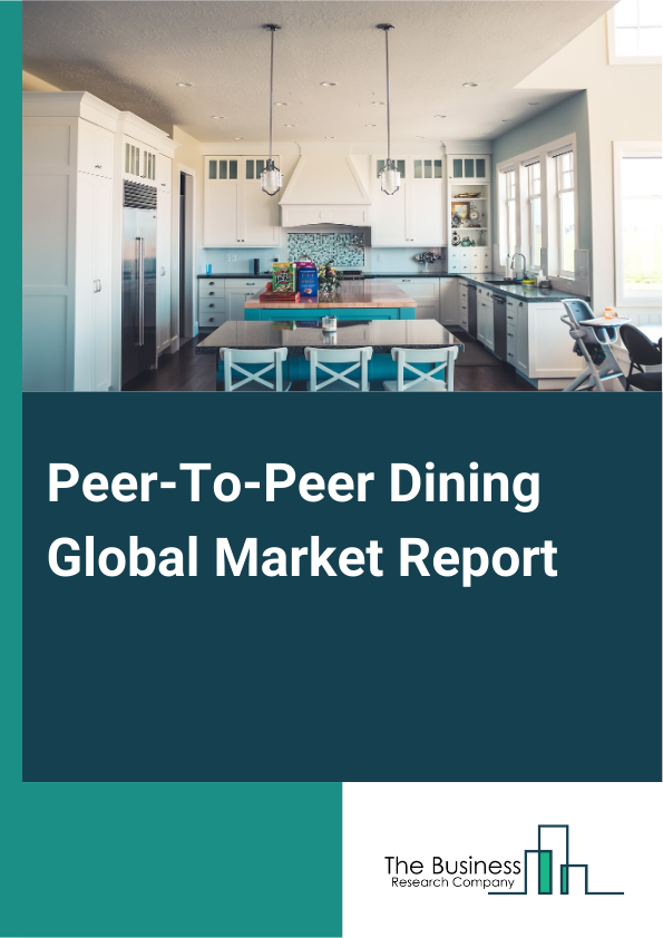 Global Peer-To-Peer Dining Market Report 2025