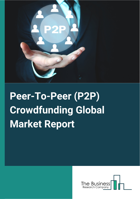 Global Peer-To-Peer (P2P) Crowdfunding Market Report 2025