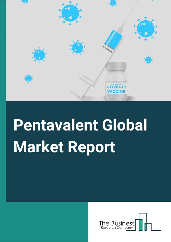 Global Pentavalent Market Report 2025