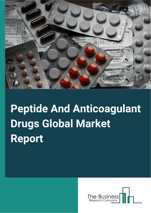 Global Peptide And Anticoagulant Drugs Market Report 2025