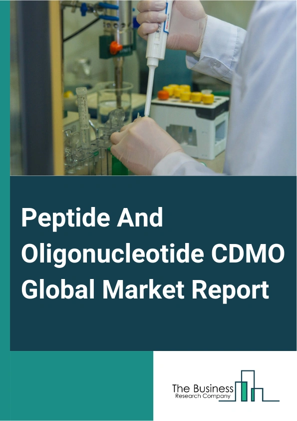 Peptide And Oligonucleotide CDMO Global Market Report 2025 – By Product (Peptides, Oligonucleotides), By Service Type (Contract Development, Contract Manufacturing,), By Application (Therapeutics, Research Applications, Diagnostics, Other Applications), By End User (Biopharmaceutical Companies, Pharmaceutical Companies, Research Institutes, Academic and Government Organizations, Others End Users) – Market Size, Trends, And Global Forecast 2025-2034