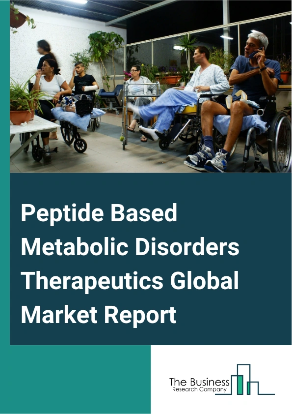 Peptide Based Metabolic Disorders Therapeutics Global Market Report 2025 – By Drug Type (Liraglutide, Exenatide, Other Drug Type), By Application (Lysosomal Storage Diseases, Diabetes, Obesity, Hypercholesterolemia, Other Applications), By Distribution Channel (Hospital Pharmacies, Retail Pharmacies, Online Pharmacies) – Market Size, Trends, And Global Forecast 2025-2034