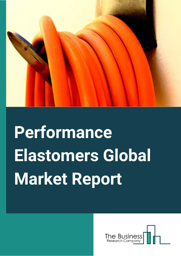 Performance Elastomers Global Market Report 2023 – By Type (Nitrile-Based Elastomers, Fluoroelastomers, Silicone Elastomers, Other Types), By End-Use Industry (Automotive And Transportation, Healthcare, Industrial Machinery, Building And Construction, Electrical And Electronics, Other End-Use Industry) – Market Size, Trends, And Global Forecast 2023-2032