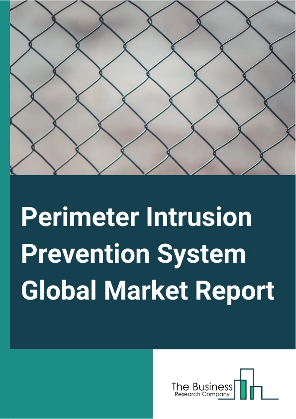 Global Perimeter Intrusion Prevention System Market Report 2025