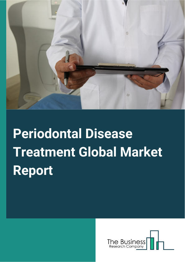 Global Periodontal Disease Treatment Market Report 2025