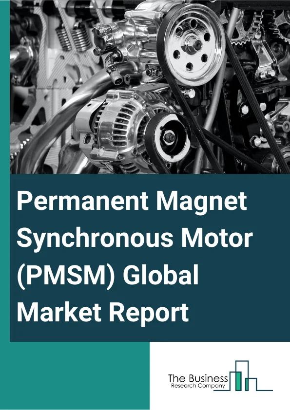 Permanent Magnet Synchronous Motor PMSM Global Market Report 2023 – By Type (Surface, Interior), By Capacity (375-450 kW, 450-600 kW, Above 600 kW), By Voltage Range (Above 60V, 41V60V, 31V40V, 21V30V, 10V20V, 9V and below), By Application (Automation, Consumer Electronics, Residential and Commercial, Automotive and Transportation, Lab Equipment, Medical, Military and Aerospace) – Market Size, Trends, And Global Forecast 2023-2032